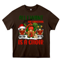 Chocolate Brown all i want for christmas is a choir Heavy Core Tee - BarkalooDesign