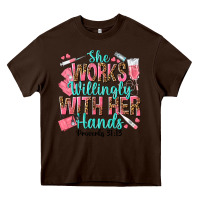 Chocolate Brown she works willingly with her hands Heavy Core Tee - texasbilliewilder