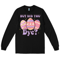 Black but did you dye Long Sleeve Tee - MaliasSmallBusiness
