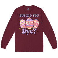 Burgundy but did you dye Long Sleeve Tee - MaliasSmallBusiness