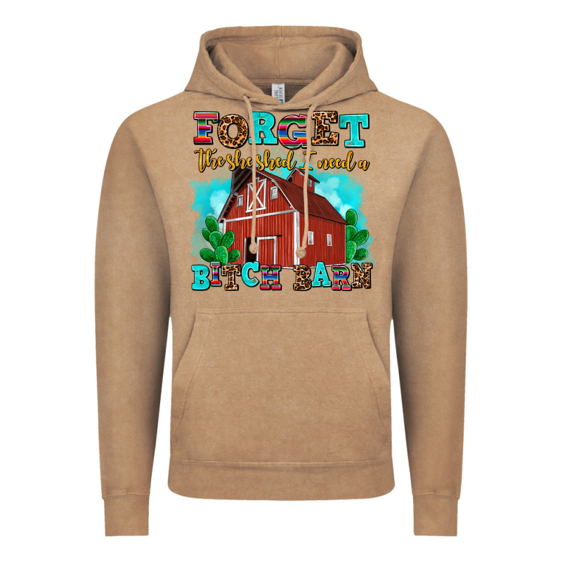 Forget The She Shed I Need A Bitch Barn Vintage Hoodie by AdoDesignShop | Teevron