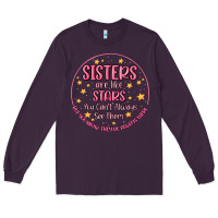 Sisters Are Like Stars You Can't Always See Them Long Sleeve Tee | Teevron