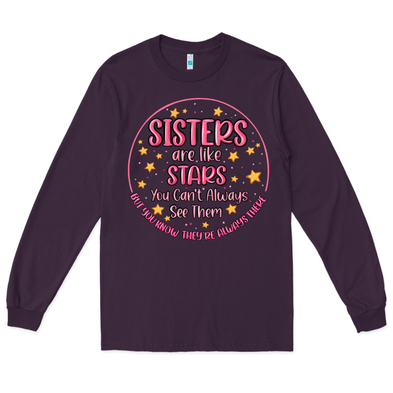 Sisters Are Like Stars You Can't Always See Them Long Sleeve Tee by MaliasSmallBusiness | Teevron