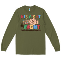 Army Green his fight is my fight autism awareness Long Sleeve Tee - MaliasSmallBusiness
