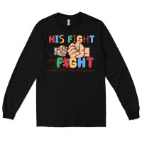 Black his fight is my fight autism awareness Long Sleeve Tee - MaliasSmallBusiness