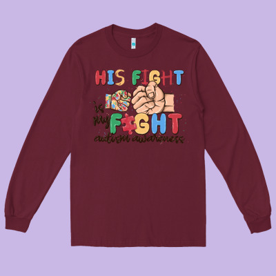 His Fight Is My Fight Autism Awareness Long Sleeve Tee Designed By Maliassmallbusiness