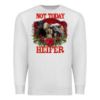 Oatmeal Heather Not Today Heifer Premium Sweatshirt - Bettercallsaul