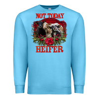 Ocean Blue Not Today Heifer Premium Sweatshirt - Bettercallsaul