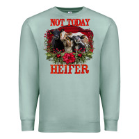 Seafoam Not Today Heifer Premium Sweatshirt - Bettercallsaul