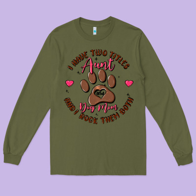 I Have Two Titles Aunt And Dog Mom Long Sleeve Tee Designed By Maliassmallbusiness