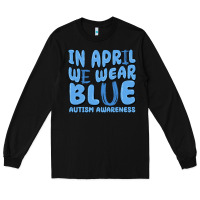 Black in april we wear blue autism awareness Long Sleeve Tee - MaliasSmallBusiness