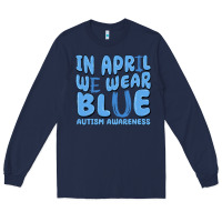 Navy in april we wear blue autism awareness Long Sleeve Tee - MaliasSmallBusiness