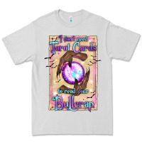 Dove Grey I Don't Need Tarot Cards To Read Your Bullcrap Premium Tee - texasbilliewilder