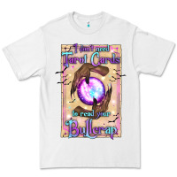 White I Don't Need Tarot Cards To Read Your Bullcrap Premium Tee - texasbilliewilder
