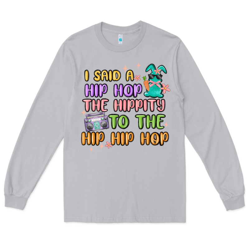 I Said A Hip Hop Long Sleeve Tee by MaliasSmallBusiness | Teevron