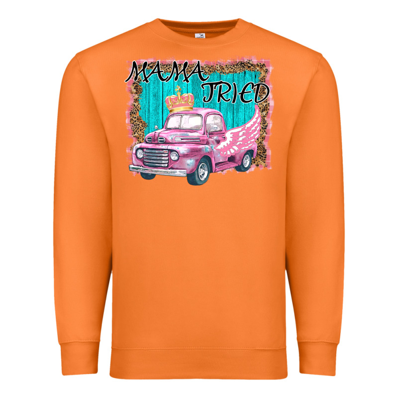 Mama Tried Premium Sweatshirt by Bettercallsaul | Teevron