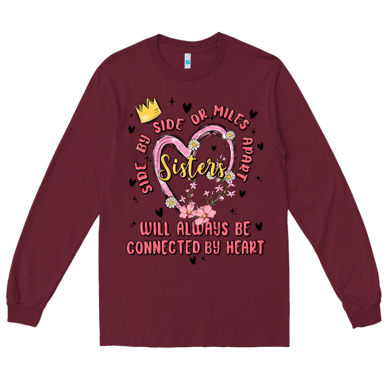 Side By Side Or Miles Apart Sisters Will Always Be Connected By Heart Long Sleeve Tee by MaliasSmallBusiness | Teevron
