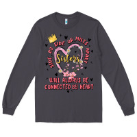 Smoke side by side or miles apart sisters will always be connected by heart Long Sleeve Tee - MaliasSmallBusiness