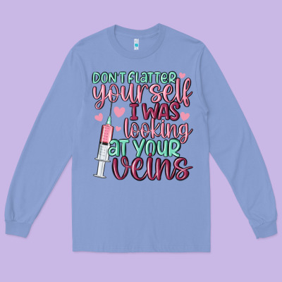 Don't Flatter Yourself I Was Looking At Your Veins Long Sleeve Tee Designed By Maliassmallbusiness