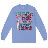 Colony Blue don't flatter yourself i was looking at your veins Long Sleeve Tee - MaliasSmallBusiness