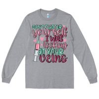 Heather Grey don't flatter yourself i was looking at your veins Long Sleeve Tee - MaliasSmallBusiness