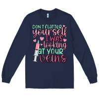 Navy don't flatter yourself i was looking at your veins Long Sleeve Tee - MaliasSmallBusiness