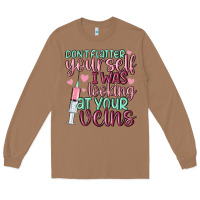 Toasted Coconut don't flatter yourself i was looking at your veins Long Sleeve Tee - MaliasSmallBusiness