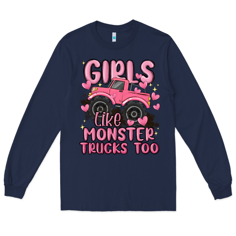 Girls Like Monster Trucks Too Long Sleeve Tee by MaliasSmallBusiness | Teevron
