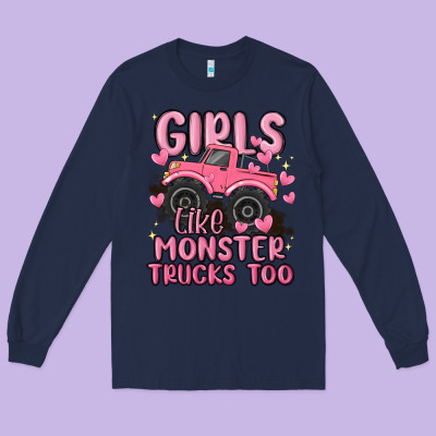 Girls Like Monster Trucks Too Long Sleeve Tee Designed By Maliassmallbusiness