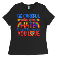 Black be careful who you hate it could  be someone you l Ladies Tee - texasbilliewilder