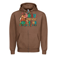 Chestnut i can buy myself chickens i can hatch my own eggs Zipper Hoodie - MaliasSmallBusiness