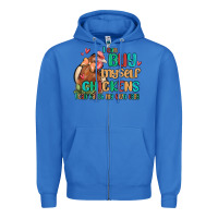 True Royal i can buy myself chickens i can hatch my own eggs Zipper Hoodie - MaliasSmallBusiness