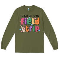 Army Green i'm just here for the field trip Long Sleeve Tee - MaliasSmallBusiness