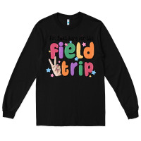 Black i'm just here for the field trip Long Sleeve Tee - MaliasSmallBusiness