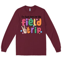 Burgundy i'm just here for the field trip Long Sleeve Tee - MaliasSmallBusiness