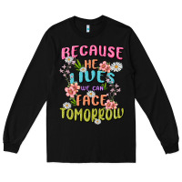 Black because he lives face tomorrow Long Sleeve Tee - MaliasSmallBusiness