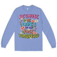 Colony Blue because he lives face tomorrow Long Sleeve Tee - MaliasSmallBusiness