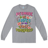 Heather Grey because he lives face tomorrow Long Sleeve Tee - MaliasSmallBusiness