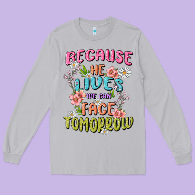 Because He Lives Face Tomorrow Long Sleeve Tee Designed By Maliassmallbusiness