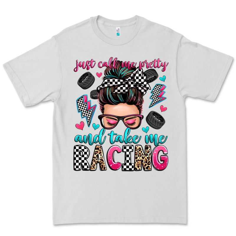 Just Call Me Pretty And Take Me Racing Premium Tee by Zillion Design Studio | Teevron