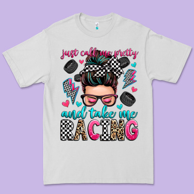 Just Call Me Pretty And Take Me Racing Premium Tee Designed By Zillion Design Studio