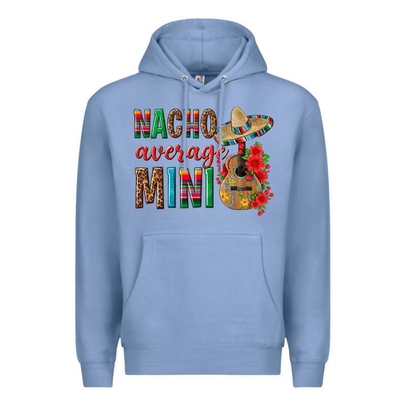 Nacho Average Mini Premium Hoodie by texasbilliewilder | Teevron