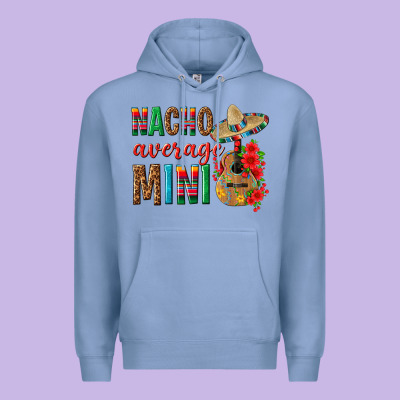 Nacho Average Mini Premium Hoodie Designed By Texasbilliewilder
