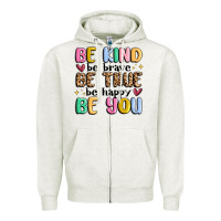 Be Kind Be Brave Be True Be Happy Be You Zipper Hoodie | Teevron