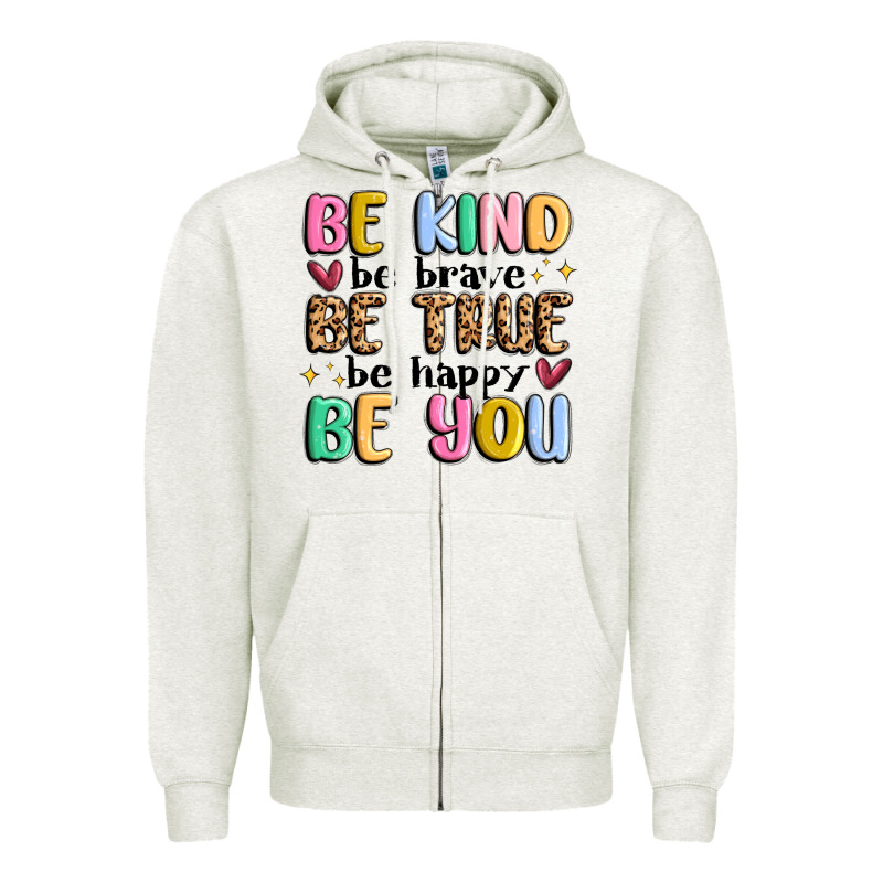 Be Kind Be Brave Be True Be Happy Be You Zipper Hoodie by MaliasSmallBusiness | Teevron