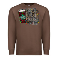 Chestnut I Run on Coffee and Christmas Cheer Premium Sweatshirt - Bettercallsaul