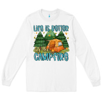 White life is better by the camp fire Long Sleeve Tee - MaliasSmallBusiness