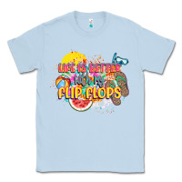 Dusty Blue Life is better with my flip flops Classic Tee - NancyCooperArtShop