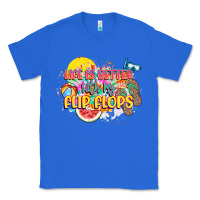 True Royal Life is better with my flip flops Classic Tee - NancyCooperArtShop