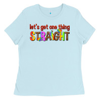 Baby Blue lets get one thing straight Ladies Tee - texasbilliewilder